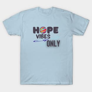 Hope vibes only! T-Shirt